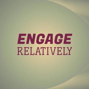 Engage Relatively