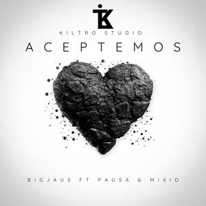 Aceptemos (feat. Pausa & Mixio)