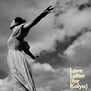 Love Letter (For Kolya)