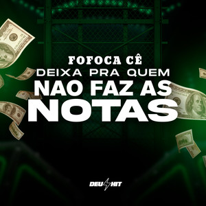 Fofoca Cê Deixa Pra Quem Não Faz as Notas - Versão BH (Explicit)