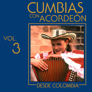 Cumbias Con Acordeón Desde Colombia (Vol. 3)