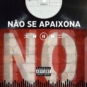 NÃO SE APAIXONA (Explicit)