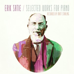 Erik Satie: Selected Works for Piano