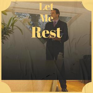 Let Me Rest