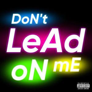 DoN't LeAd mE oN (Explicit)