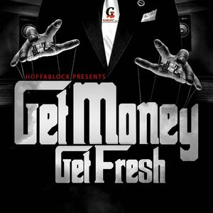 HoffaBlock Presents Get Money Get Fresh (Explicit)