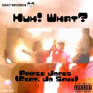 Huh! What? (feat. Jo Savv) [Explicit]