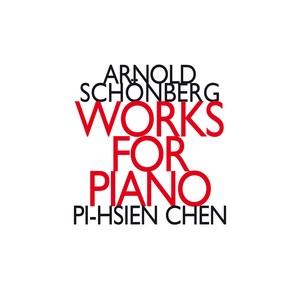 Arnold Schönberg: Works for Piano (阿诺德·勋伯格：钢琴作品集)