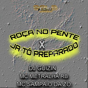 Roça no Pente X Já Tô Preparado (Explicit)