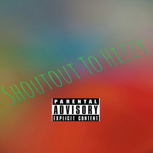 Shoutout to Hizzy (Explicit)