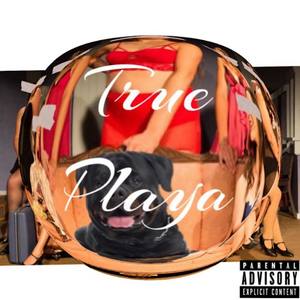 True Playa (Explicit)