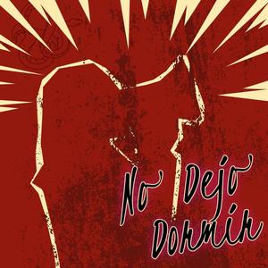 NO DEJO DORMÍ (feat. Brain Dope Beats) (Explicit)