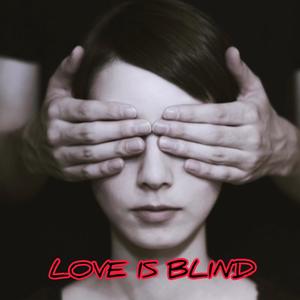 Love Is Blind (Explicit)