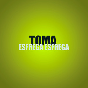 Toma Esfrega Esfrega (Explicit)