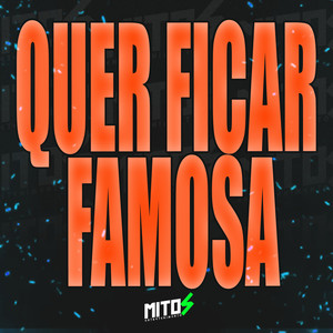 Quer Ficar Famosa (Explicit)