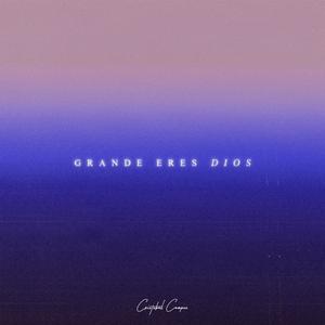 Grande Eres Dios (feat. David Berguno)