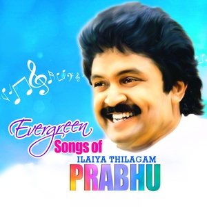 Evergreen Songs of Ilaiya Thilagam "Prabhu"