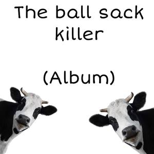 THE BALL SACK KILLER (Explicit)