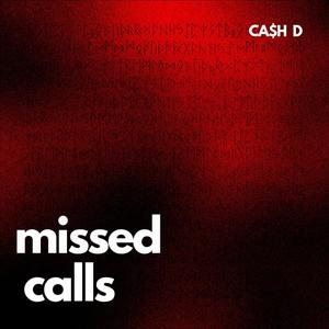 MISSED CALLS (feat. Ca$h D & Ace Estrera)