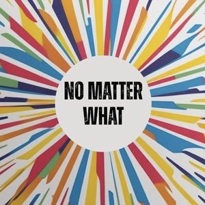 No Matter What