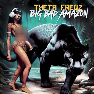 Big Bad Amazon (Explicit)