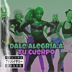 Dale alegria a tu cuerpo (uptempo)