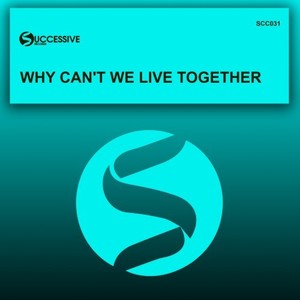 Why Can't We Live Together (Original Mix)