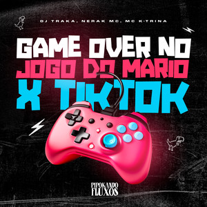 Game Over no Jogo no Mario X Tik Tok (Explicit)