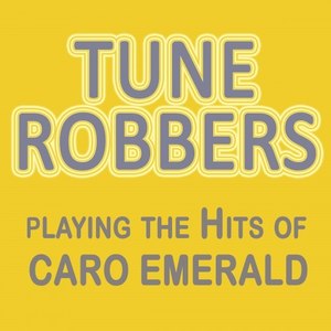 Tune Robbers Playing the Hits of Caro Emerald