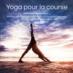 Yoga pour la course: Musique zen yoga pour les coureurs, les chansons relaxantes pour récupérer après la course