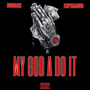 My God a do it (feat. Enphamus) [Explicit]