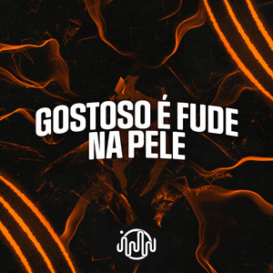 Gostoso É Fude Na Pele (Explicit)