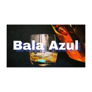 Bala Azul (Explicit)