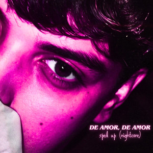 DE AMOR, DE AMOR (Sped Up|Nightcore)