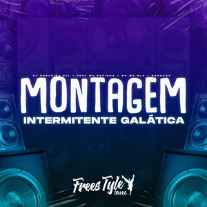 Montagem Intermitente Galática (Explicit)