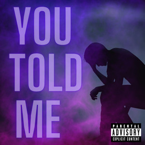 You Told Me (Explicit)