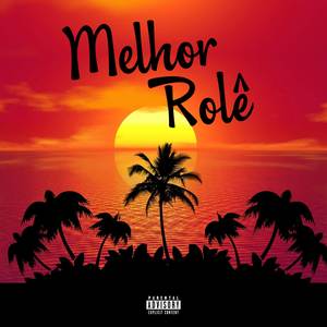 Melhor Rolê (Explicit)