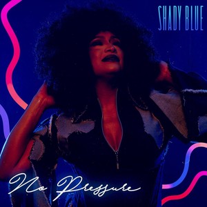 Shady Blue - No Pressure