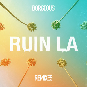 Ruin LA (Remixes) [Explicit]