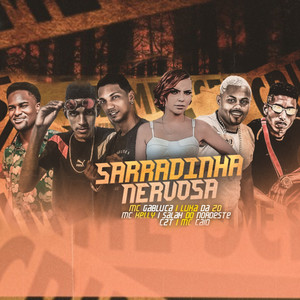 Sarradinha Nervosa(feat. MC Kelly, MC Gabluca & Mc Caio) (Explicit)
