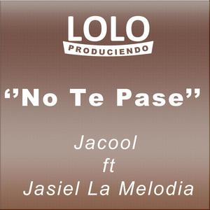 No Te Pase (feat. Jacool & Jasiel La Melodia)