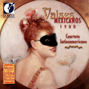 MEXICO Cuarteto Latinoamericano: Valses (Mexicanos 1900)
