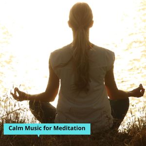 Calm Music For Meditation