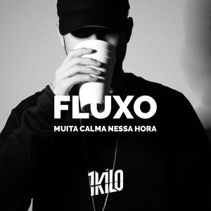 Muita Calma Nessa Hora(Fluxo)