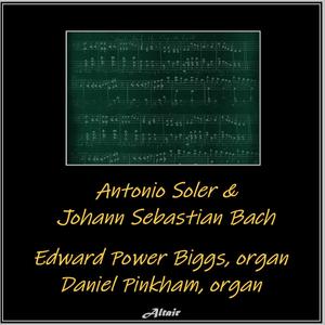 Edward Power Biggs - Antonio Soler & Johann Sebastian Bach - 6 Concertos for 2 Organs NO. 3, R.463: I. Andantino