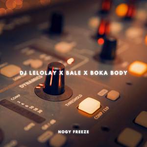 DJ Lelolay x Bale x Boka Body