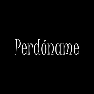 Perdóname