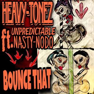 BOUNCE THAT (feat. Unpredictable & Nasty Nodo) [Explicit]