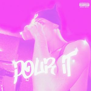 Pour It (Explicit)