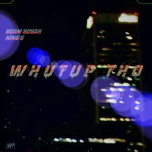 Whutup Tho (feat. NINE 5) [Explicit]